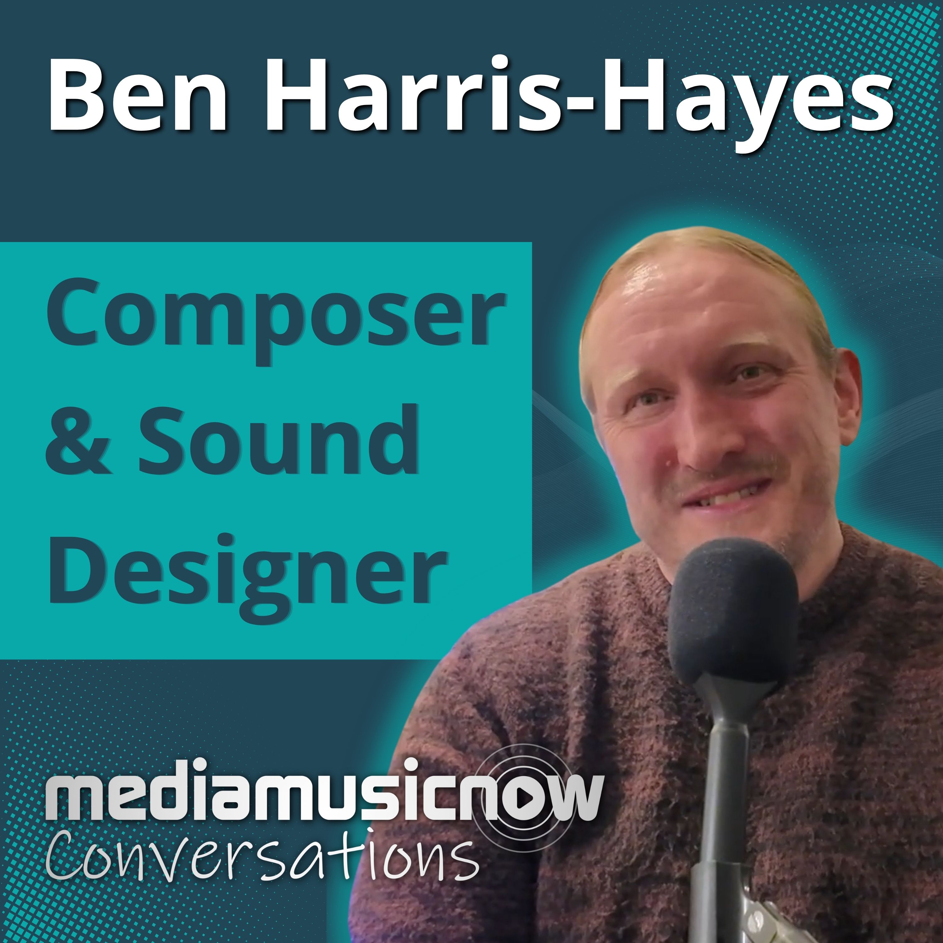 Ben Harris-Hayes, Composer  Sound Designer